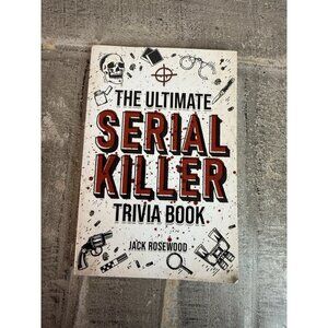 The Ultimate Serial Killer Trivia Book: A Collection Of Fascinating Facts And...